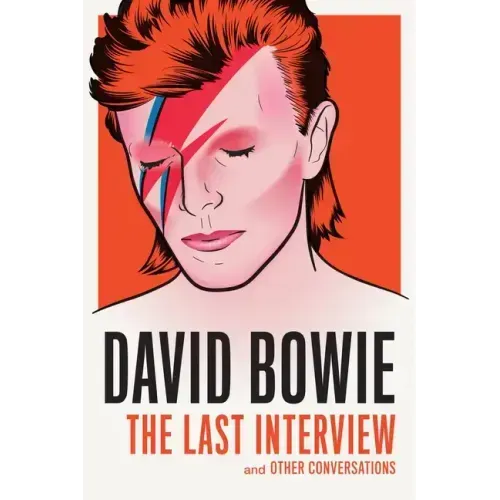 David Bowie: The Last Interview: And Other Conversations