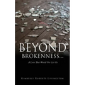 Beyond Brokenness...: A Love That Would Not Let Go