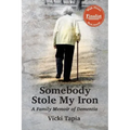 Somebody Stole My Iron: A Family Memoir of Dementia