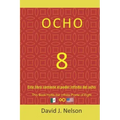 Ocho: Este Libro Contiene El Poder Infinito del Ocho: Para Generar Riqueza