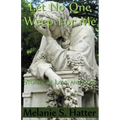 Let No One Weep for Me: Stories of Love and Loss