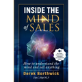 Inside The Mind of Sales: How To Understand The Mind And Sell Anything