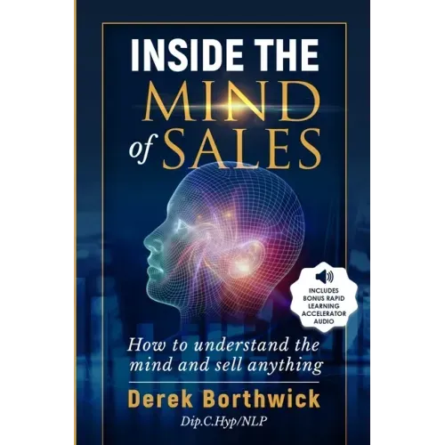 Inside The Mind of Sales: How To Understand The Mind And Sell Anything