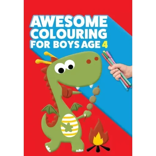 Awesome Colouring Book For Boys Age 4: You are awesome. Cool, creative, anti-boredom colouring book for four year old boys
