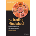 The Trading Mindwheel: Eight Essential Skills for Trading Mastery