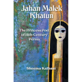 Jahan Malek Khatun: The Ghazal as Survival