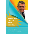 Breaking Out Of Pain: Living the Legacy of John E. Sarno, MD.