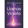 Llamas Violeta: Transmutacion, Amor Propio Y Union Sagrada.
