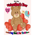 My Big Valentine's Day Coloring Book For Toddlers: Cute Coloring Pages with Kisses of Lovely Animals: Big and My First Interactive Picture Book for Ki