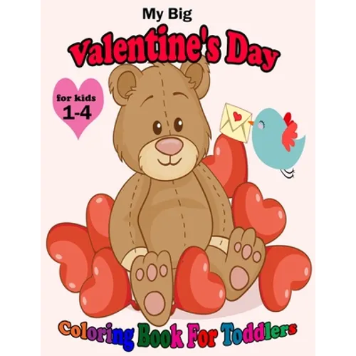 My Big Valentine's Day Coloring Book For Toddlers: Cute Coloring Pages with Kisses of Lovely Animals: Big and My First Interactive Picture Book for Ki