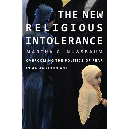 New Religious Intolerance: Overcoming the Politics of Fear in an Anxious Age