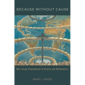 Because Without Cause: Non-Casual Explanations in Science and Mathematics