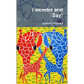 I wonder and Say!
