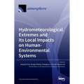 Hydrometeorological Extremes and Its Local Impacts on Human-Environmental Systems