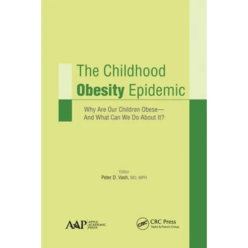 The Childhood Obesity Epidemic: Why Are Our Children Obese-And What Can We Do About It?