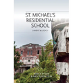 St. Michael's Residential School: Lament and Legacy