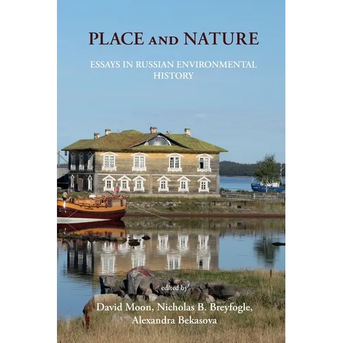 Place and Nature: Essays in Russian Environmental History