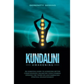 Kundalini Awakening: An essential guide to achieving better consciousness and balancing your chakras, opening the third eye and embracing spiritual en