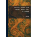 Christianity and Islam Under the Sultans