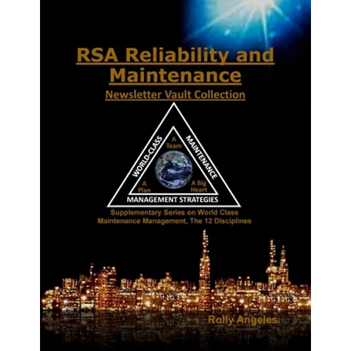 RSA Reliability and Maintenance Newsletter Vault Collection: Supplementary Series on World Class Maintenance Management - The 12 Disciplines