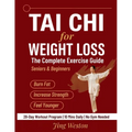 Tai Chi for Weight Loss: The Complete Exercise Guide for Seniors and Beginners to Burn Fat, Increase Strength, and Feel Younger - 28-Day Workout Progr