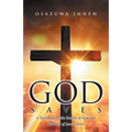 God Saves: A Testimony of the Reality of God and Divinity of Jesus Christ