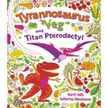 Tyrannosaurus Veg and Titan Pterodactyl