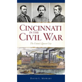 Cincinnati in the Civil War: The Union's Queen City