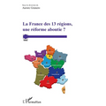 La France des 13 régions, une réforme aboutie ?