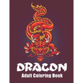 Dragon Adult Coloring Book: Dragon Designs Coloring pages for relaxation, Stress Relieving Coloring Book