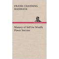 Mastery of Self for Wealth Power Success