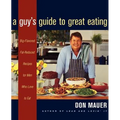A Guy's Guide to Great Eating: Big-Flavored, Fat-Reduced Recipes for Men Who Love to Eat