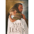 Safe in the Arms of Jesus: Living in close relationship with the Savior.