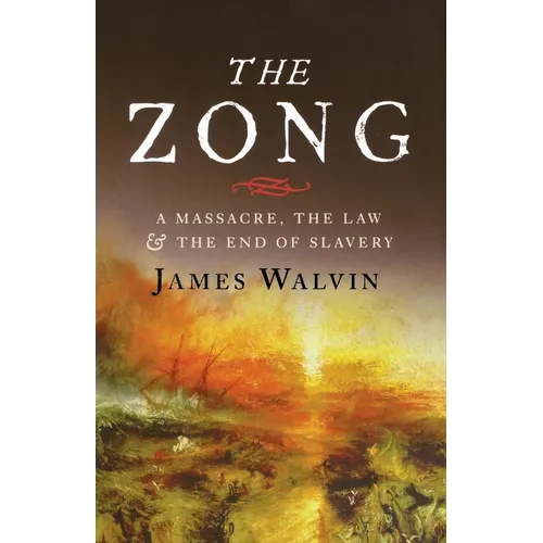 The Zong: A Massacre, the Law and the End of Slavery