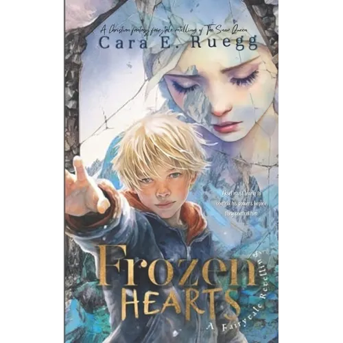 Frozen Hearts: A Christian Fantasy Fairytale Retelling of the Snow Queen