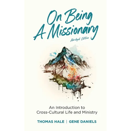 On Being a Missionary (Abridged): An Introduction to Cross-Cultural Life and Ministry