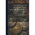 United States Pattern, Trial, And Experimental Pieces: Being A List Of The Pattern, Trial And Experimental Pieces Which Have Been Issued By The United