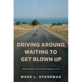 Driving Around, Waiting to Get Blown Up: Hearts, Minds, and the Occupation of Iraq