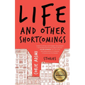 Life and Other Shortcomings: Stories