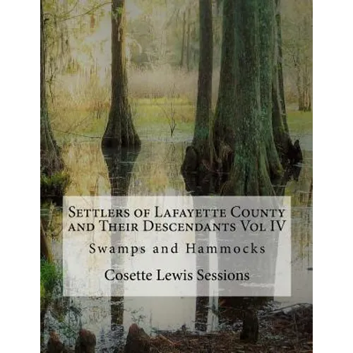 Settlers of Lafayette County and Their Descendants: Swamps and Hammocks