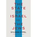 The State of Israel vs. the Jews