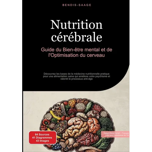 Nutrition cérébrale: Guide du Bien-être mental et de l'Optimisation du cerveau: Découvrez les bases de la médecine nutritionnelle pratique pour une al