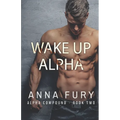Wake Up, Alpha: A Dystopian Omegaverse Romance