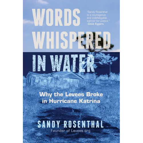 Words Whispered in Water: Why the Levees Broke in Hurricane Katrina (Natural Disaster, New Orleans Flood, Government Corruption)