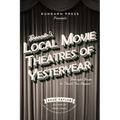 Toronto's Local Movie Theatres of Yesteryear: Brought Back to Thrill You Again