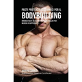 Pasti Proteici Eccezionali Per Il Bodybuilding: Irrobustisciti Velocemente Senza Frullati Per Muscoli O Supplementi