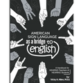 American Sign Language as a Bridge to English