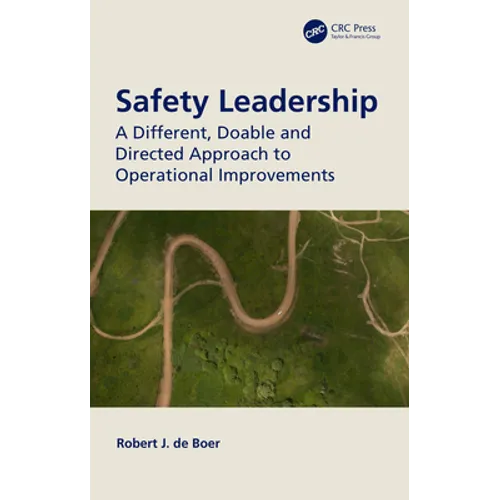 Safety Leadership: A Different, Doable and Directed Approach to Operational Improvements