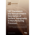 "3D" Parametric and Nonparametric Description of Surface Topography in Manufacturing Processes