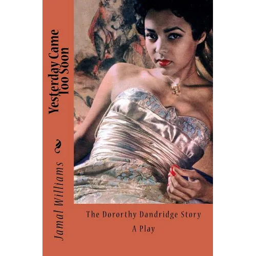 Yesterday Came Too Soon: (The Dorothy Dandridge Story)